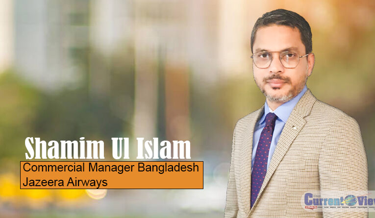 Shamim Ul Islam became Commercial Manager Bangladesh for Jazeera Airways