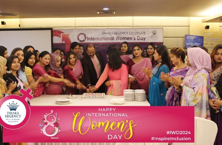 DHAKA REGENCY Celebrates Int. Women’s Day