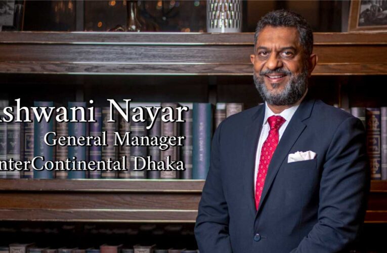 InterContinental Dhaka General Manager Ashwani Nayar recognized as Asia’s Best General Manager by CMO Asia and World Federation of Hospitality Professionals